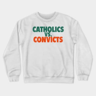 Catholics Vs. Convicts Retro 1988 Football Game Crewneck Sweatshirt